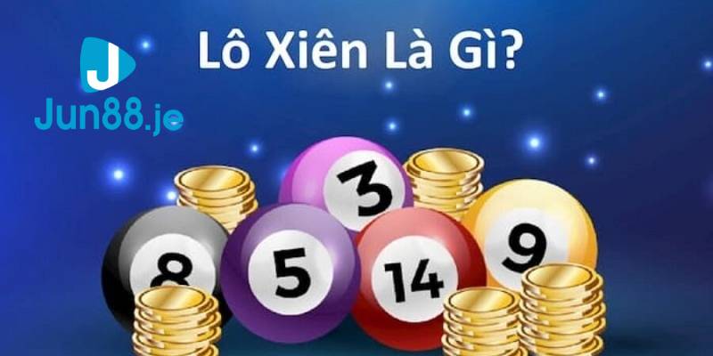 Tìm hiểu lô xiên là gì?