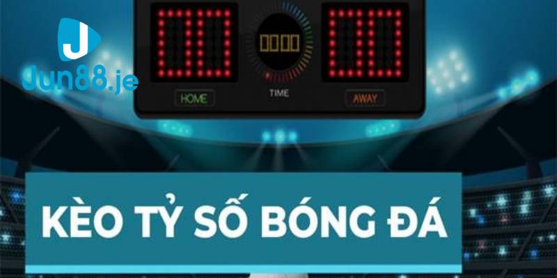 Tìm hiểu kèo tỉ số là gì?