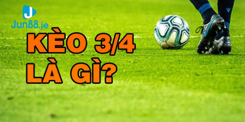 Kèo chấp 3/4 là như nào? 